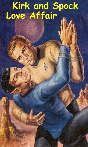 Kirk and Spock Love affair.