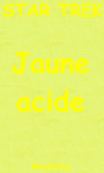 Jaune acide.