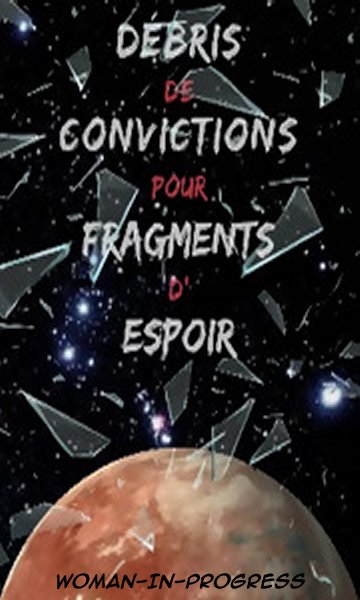 Dbris de convictions pour fragments d'espoir .