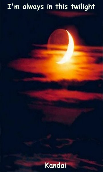 I'm always in this twilight.