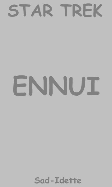 Ennui.