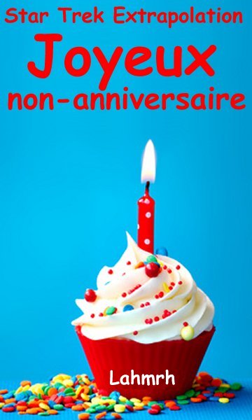 Joyeux non-anniversaire.