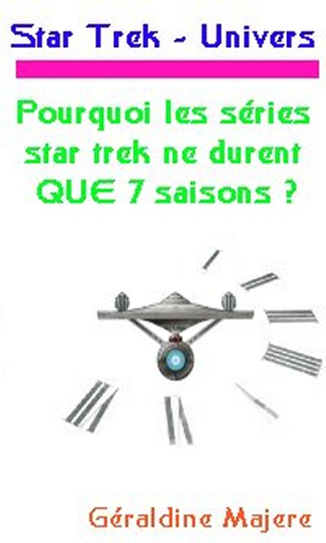 Pourquoi les sries star trek ne durent QUE 7 saisons ?.